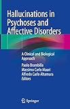  Hallucinations in Psychoses and Affective Disorders: A Clinical and Biological Approach