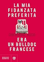 La mia fidanzata preferita era un bulldog francese (Narratori stranieri) 8845293173 Book Cover