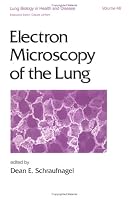 Electron Microscopy of the Lung (Lung Biology in Health and DIsease Series), Vol. 48 0824783190 Book Cover