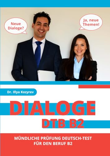 Dialoge DTB B2: Mündliche Prüfung Deutsch-Test für den Beruf B2