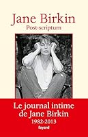 Post-scriptum: Le journal intime de Jane Birkin 1982-2013 (Documents) (French Edition) 2213711992 Book Cover