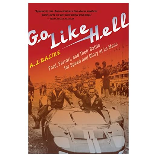 Go Like Hell: Ford, Ferrari, and Their Battle for Speed and Glory at Le Mans