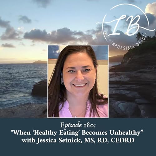 Episode 180: When 'Healthy Eating' Becomes Unhealthy- Jessica Setnick, MS, RD, CEDRD