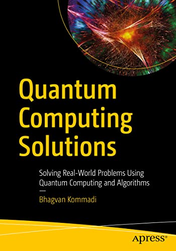 Quantum Computing Solutions: Solving Real-World Problems Using Quantum Computing and Algorithms view 2
