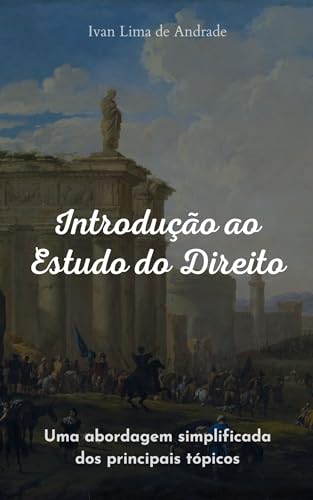 Introdução ao Estudo do Direito: Uma abordagem simplificada dos principais tópicos