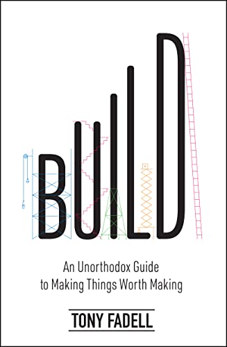 Build: An Unorthodox Guide to Making Things Worth Making Front Cover