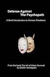 Defense Against the Psychopath: A Brief Introduction to Human Predators