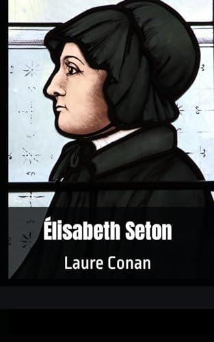 Élisabeth Seton: Laure Conan (French Edition)