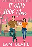 It Only Took You (A Lake Howling Novel Book 4)