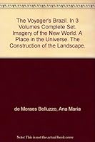 The Voyager's Brazil. In 3 Volumes Complete Set. Imagery of the New World. A Place in the Universe. The Construction of the Landscape. B004FD2GJ6 Book Cover