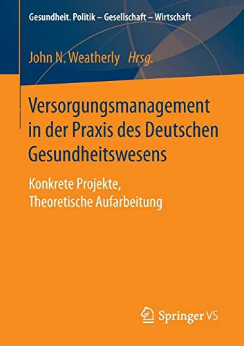 Versorgungsmanagement in der Praxis des Deutschen Gesundheitswesens: Konkrete Projekte, Theoretische