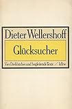 Glücksucher: Vier Drehbücher und begleitende Texte - Dieter Wellershoff 