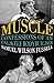 Produktbild Muscle: Confessions of an Unlikely Bodybuilder