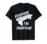 Everyday I'm Shufflin' T-Shirt Funny Shuffle Board Disks Tee