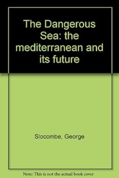 Hardcover The Dangerous Sea: the mediterranean and its future Book