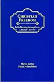 CHRISTIAN FREEDOM: FAITH WORKING THROUGH LOVE