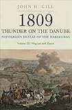 1809 Thunder On The Danube: Napoleon's Defeat of the Habsburgs, Vol. III: The Final Clashes of Wagram and Znaim