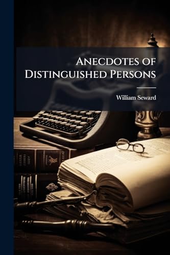 Anecdotes of Distinguished Persons: Chiefly of the Present and Two Preceding Centuries