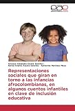  Representaciones sociales que giran en torno a las infancias afrocolombianas, en algunos cuentos infantiles en clave de inclusión educativa