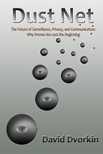 Dust Net: The Future of Surveillance, Privacy, and Communication: Why