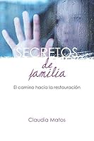 Secretos de familia: El camino hacia la restauración (Spanish Edition) 1796223212 Book Cover