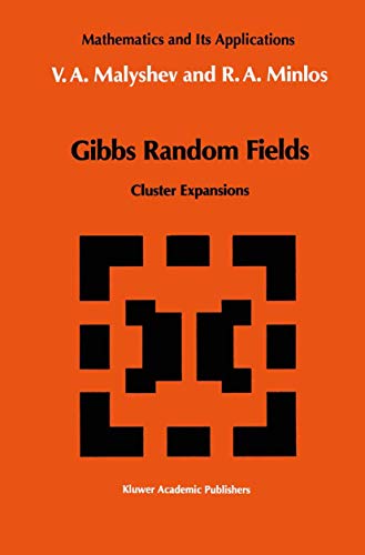 Gibbs Random Fields: Cluster Expansions (Mathematics and its Applications, 44)