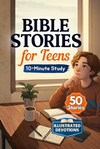 Bible Stories for Teens: 10-Minute Bible Study Featuring 50 Devotions with Reflections, Prayers, and Illustrations for Modern Teenagers