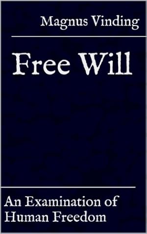Free Will: An Examination of Human Freedom