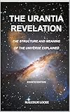 The Urantia Revelation: The Structure and Meaning of the Universe Explained