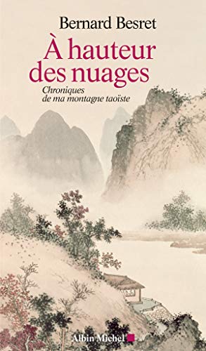 Télécharger A hauteur des nuages: Chroniques de ma montagne taoïste Livre PDF Gratuit