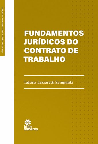 Fundamentos Jurídicos do Contrato de Trabalho - Zempulski, Tatiana Lazzaretti