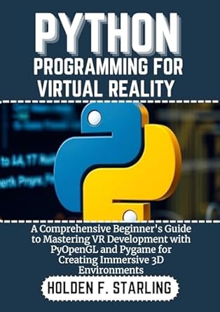 PYTHON PROGRAMMING FOR VIRTUAL REALITY: A Comprehensive Beginner's ...