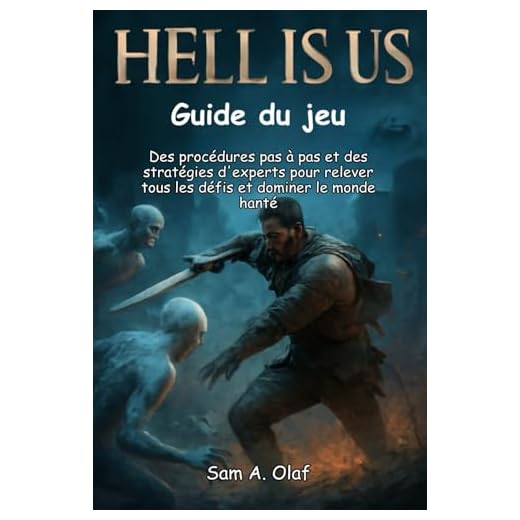 HELL IS US Guide du jeu: Des procédures pas à pas et des stratégies d'experts pour relever tous les défis et dominer le monde hanté