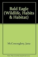 Bald Eagle (Wildlife, Habits & Habitat) 0896862186 Book Cover