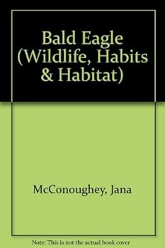 Hardcover Bald Eagle (Wildlife, Habits & Habitat) Book
