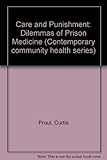 Care and Punishment: The Dilemmas of Prison Medicine (Contemporary Community Health Series)