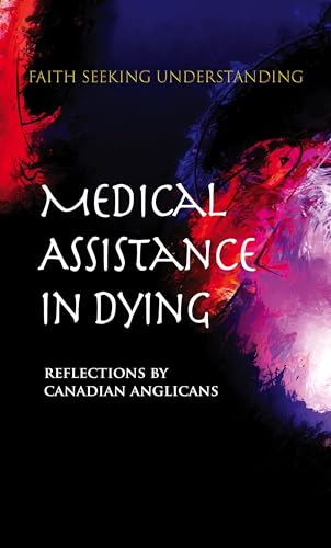 Faith Seeking Understanding: Medical Assistance in Dying: Reflections by Canadian