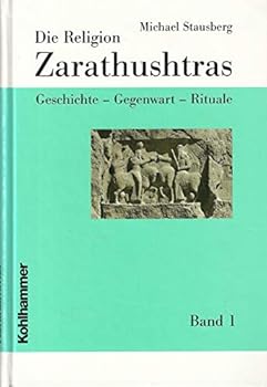 Paperback Die Religion Zarathushtras. Bond: Geschichte - Gegenwart - Rituale [German] Book