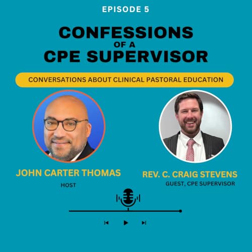Confessions of a CPE Supervisor with Rev. C. C. Stevens Part 1