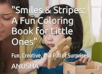 "Smiles & Stripes: A Fun Coloring Book for Little Ones": Fun, Creative, and Full of Surprises B0F5VVZW67 Book Cover