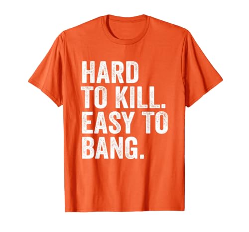 Hard to Kill Easy to' Bang Funny Sarcasm Humor T-Shirt, Men, Orange, Small