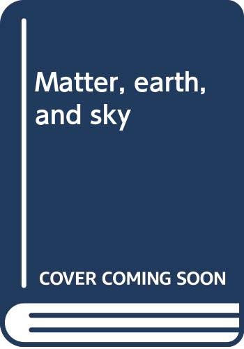 Matter, earth, and sky B0006RNXQ0 Book Cover