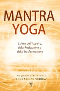 Vedi scheda su Amazon MANTRA YOGA: L'Arte dell'Ascolto, della Recitazione e della Trasformazione
