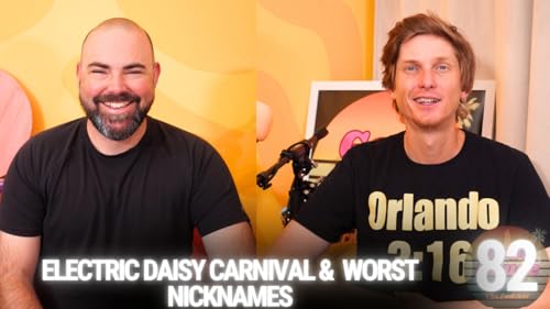 EP.82 Electric Daisy Carnival & Worst Nicknames