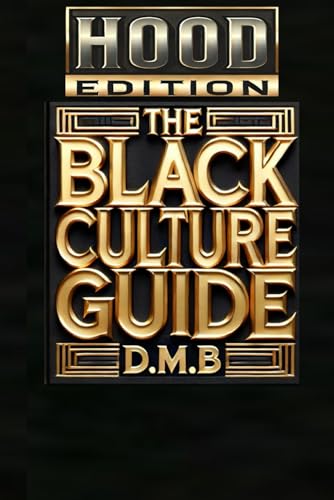 Black Culture Guide: Hood edition