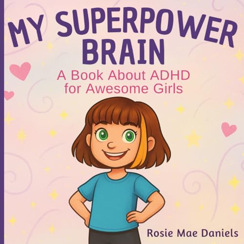 My Superpower Brain: A Book About Adhd For Awesome Girls