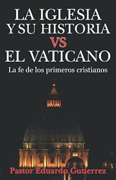 Paperback La Iglesia y Su Historia VS El Vaticano (Spanish Edition) [Spanish] Book