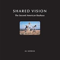 Shared Vision -The Second American Bauhaus 1937504263 Book Cover