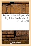  Répertoire méthodique de la législation des chemins de fer