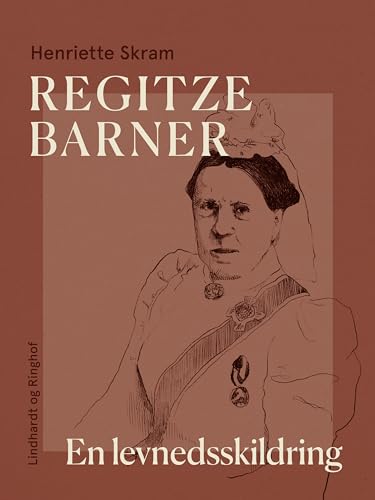 Regitze Barner. En levnedsskildring (Danish Edition)